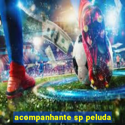 acompanhante sp peluda